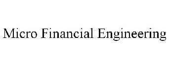 MICRO FINANCIAL ENGINEERING