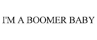 I'M A BOOMER BABY