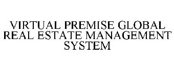 VIRTUAL PREMISE GLOBAL REAL ESTATE MANAGEMENT SYSTEM