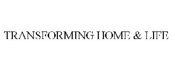 TRANSFORMING HOME & LIFE