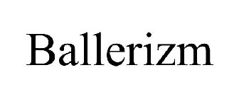 BALLERIZM