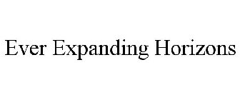 EVER EXPANDING HORIZONS