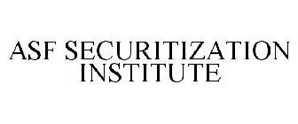 ASF SECURITIZATION INSTITUTE