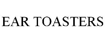 EAR TOASTERS