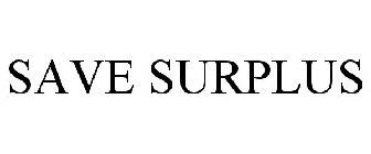 SAVE SURPLUS