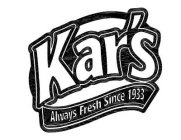 KAR'S ALWAYS FRESH SINCE 1933