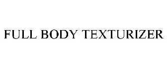 FULL BODY TEXTURIZER