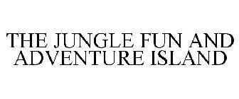 THE JUNGLE FUN AND ADVENTURE ISLAND