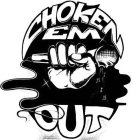 CHOKEN EM OUT