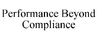 PERFORMANCE BEYOND COMPLIANCE