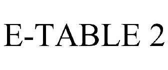 E-TABLE 2