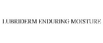 LUBRIDERM ENDURING MOISTURE