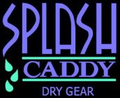 SPLASH CADDY DRY GEAR