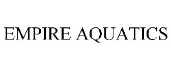 EMPIRE AQUATICS