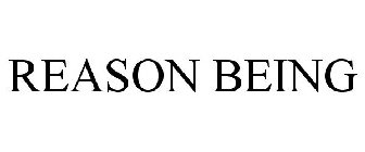 REASON BEING
