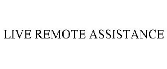 LIVE REMOTE ASSISTANCE