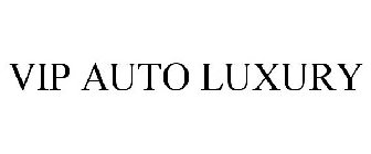 VIP AUTO LUXURY