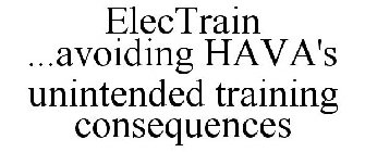 ELECTRAIN ...AVOIDING HAVA'S UNINTENDED TRAINING CONSEQUENCES