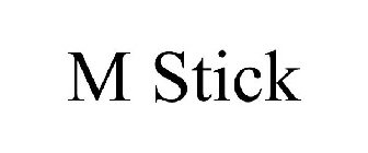 M STICK