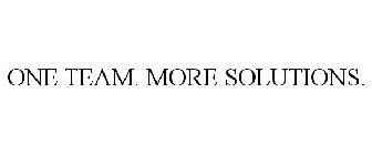 ONE TEAM. MORE SOLUTIONS.