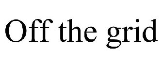 OFF THE GRID