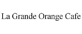 LA GRANDE ORANGE CAFE