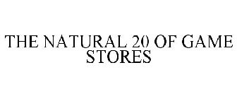 THE NATURAL 20 OF GAME STORES