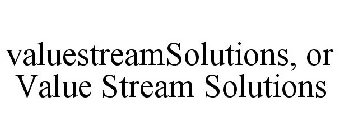 VALUESTREAMSOLUTIONS, OR VALUE STREAM SOLUTIONS