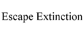ESCAPE EXTINCTION
