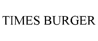 TIMES BURGER