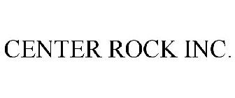 CENTER ROCK INC.