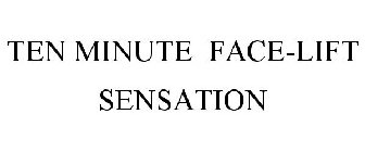 TEN MINUTE FACE-LIFT SENSATION