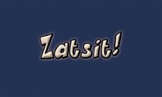 ZAT SIT!