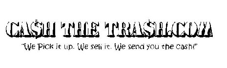 CA$H THE TRA$H.COM 