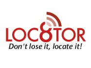 LOC8TOR DON'T LOSE IT, LOCATE IT!