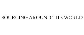 SOURCING AROUND THE WORLD