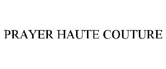 PRAYER HAUTE COUTURE