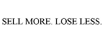 SELL MORE. LOSE LESS.