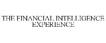 THE FINANCIAL INTELLIGENCE EXPERIENCE