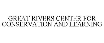 GREAT RIVERS CENTER FOR CONSERVATION AND LEARNING