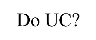 DO UC?