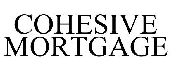 COHESIVE MORTGAGE