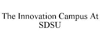 THE INNOVATION CAMPUS AT SDSU