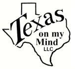 TEXAS ON MY MIND LLC