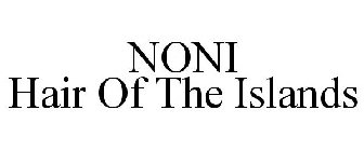 NONI HAIR OF THE ISLANDS