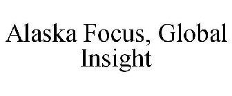ALASKA FOCUS, GLOBAL INSIGHT