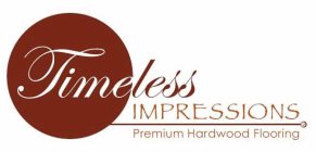 TIMELESS IMPRESSIONS PREMIUM HARDWOOD FLOORING