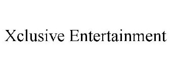 XCLUSIVE ENTERTAINMENT