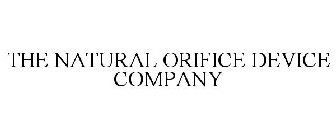 THE NATURAL ORIFICE DEVICE COMPANY