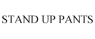 STAND UP PANTS